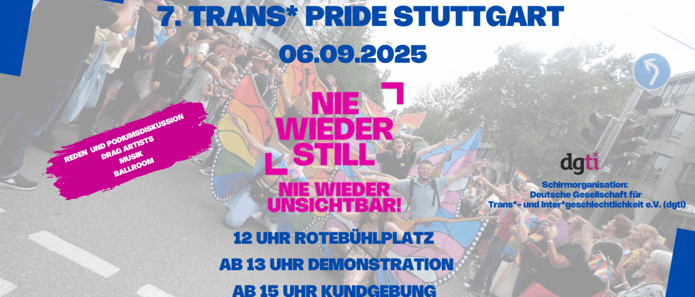 7. Trans* Pride Stuttgart unter dem Motto Nie wieder still - Nie wieder unsichtbar!